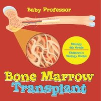 bokomslag Bone Marrow Transplant - Biology 4th Grade Children's Biology Books