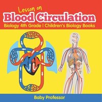 bokomslag Lesson on Blood Circulation - Biology 4th Grade Children's Biology Books
