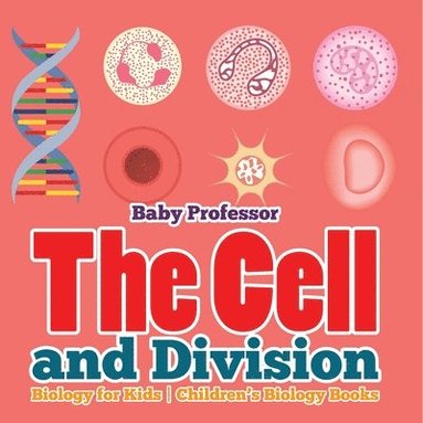 bokomslag Cell and Division Biology for Kids Children's Biology Books