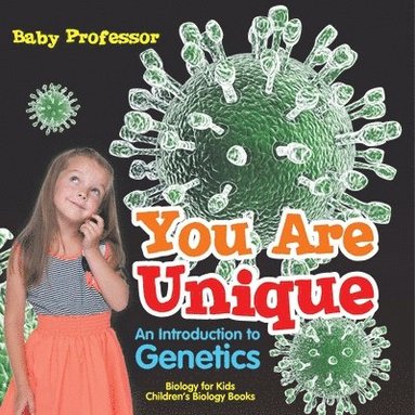 bokomslag You Are Unique: An Introduction to Genetics - Biology for Kids Children's Biology Books