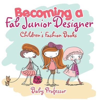 bokomslag Becoming a Fab Junior Designer Children's Fashion Books