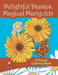 bokomslag Delightful Daisies, Magical Marigolds