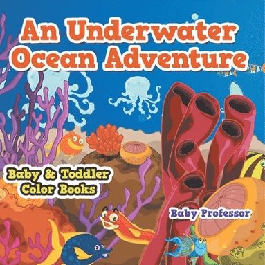 bokomslag An Underwater Ocean Adventure- Baby & Toddler Color Books