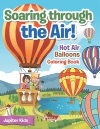 bokomslag Soaring through the Air! Hot Air Balloons Coloring Book