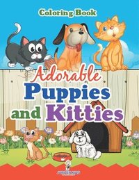 bokomslag Adorable Puppies and Kitties Coloring Book