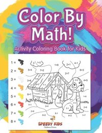bokomslag Color By Math! Activity Coloring Book for Kids