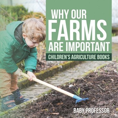 Why Our Farms Are Important - Children's Agriculture Books 1