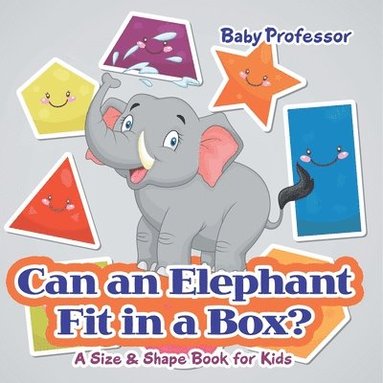 bokomslag Can an Elephant Fit in a Box? A Size & Shape Book for Kids