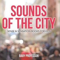 bokomslag Sounds of the City Sense & Sensation Books for Kids