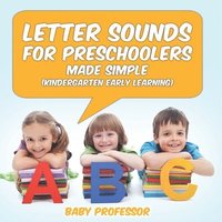 bokomslag Letter Sounds for Preschoolers - Made Simple (Kindergarten Early Learning)