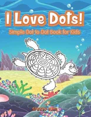 bokomslag I Love Dots! Simple Dot to Dot Book for Kids