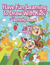 bokomslag Have Fun Learning to Draw With Kids Activity Book