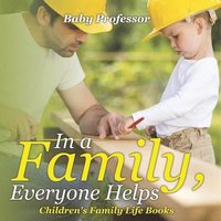 bokomslag In a Family, Everyone Helps- Children's Family Life Books