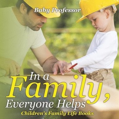 bokomslag In a Family, Everyone Helps- Children's Family Life Books