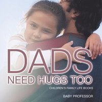 bokomslag Dad's Need Hugs Too- Children's Family Life Books