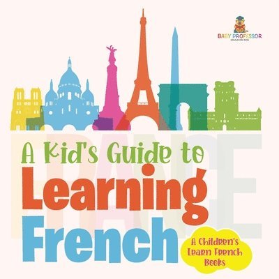 Kid's Guide to Learning French A Children's Learn French Books