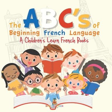 bokomslag ABC's of Beginning French Language A Children's Learn French Books