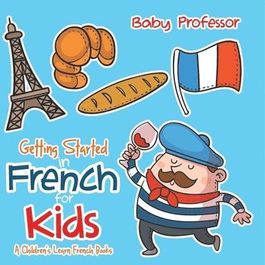 bokomslag Getting Started in French for Kids A Children's Learn French Books