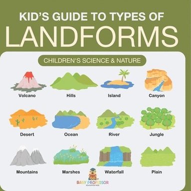bokomslag Kid s Guide to Types of Landforms - Children's Science & Nature