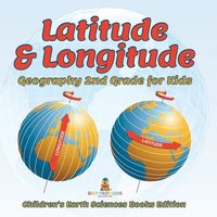 bokomslag Latitude & Longitude: Geography 2nd Grade for Kids Children's Earth Sciences Books Edition