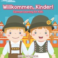 bokomslag Willkommen, Kinder! German Learning for Kids