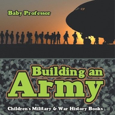 bokomslag Building an Army Children's Military & War History Books