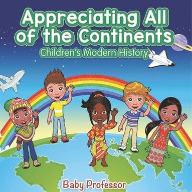 bokomslag Appreciating All of the Continents Children's Modern History