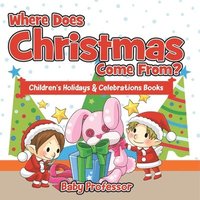 bokomslag Where Does Christmas Come From? Children's Holidays & Celebrations Books
