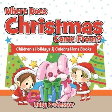 bokomslag Where Does Christmas Come From? Children's Holidays & Celebrations Books