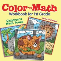 bokomslag Color by Math Workbook for 1st Grade Children's Math Books