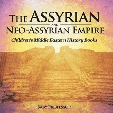 bokomslag Assyrian and Neo-Assyrian Empire Children's Middle Eastern History Books