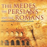 bokomslag Medes, the Persians and the Romans Children's Middle Eastern History Books