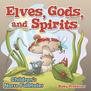 bokomslag Elves, Gods, and Spirits Children's Norse Folktales