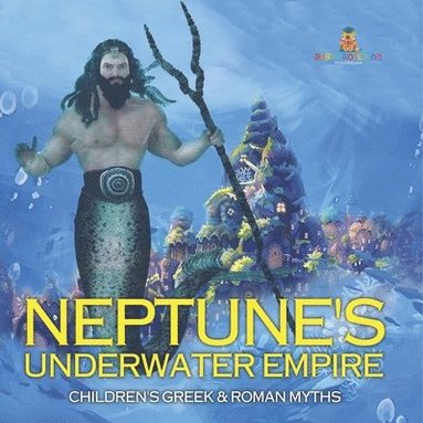 bokomslag Neptune's Underwater Empire- Children's Greek & Roman Myths