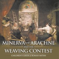 bokomslag Minerva and Arachne and the Weaving Contest- Children's Greek & Roman Myths