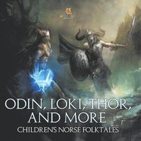 bokomslag Odin, Loki, Thor, and More Children's Norse Folktales