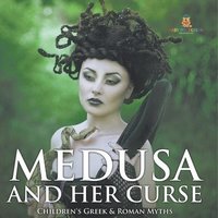 bokomslag Medusa and Her Curse-Children's Greek & Roman Myths