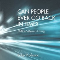 bokomslag Can People Ever Go Back in Time? Children's Physics of Energy