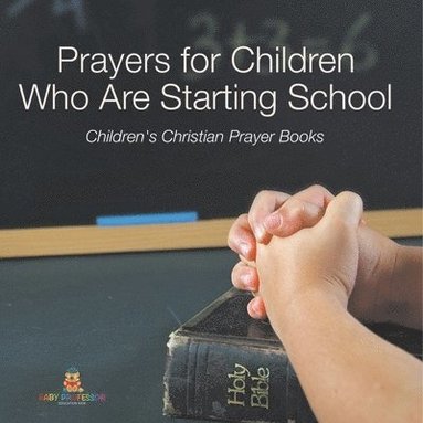 bokomslag Prayers for Children Who Are Starting School - Children's Christian Prayer Books