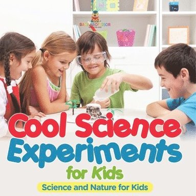 bokomslag Cool Science Experiments for Kids Science and Nature for Kids