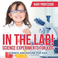 bokomslag In The Lab! Science Experiments for Kids Science and Nature for Kids