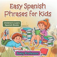 bokomslag Easy Spanish Phrases for Kids Children's Learn Spanish Books
