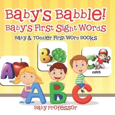 bokomslag Baby's Babble! Baby's First Sight Words. - Baby & Toddler First Word Books