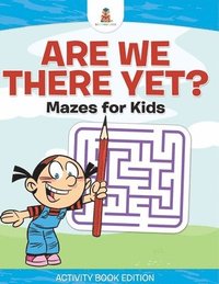 bokomslag Are We There Yet? Mazes for Kids - Activity Book Edition