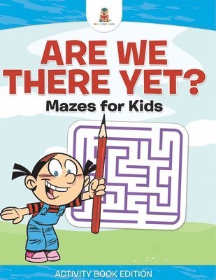 bokomslag Are We There Yet? Mazes for Kids - Activity Book Edition
