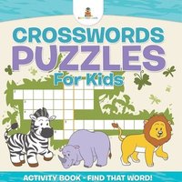 bokomslag Crosswords Puzzles For Kids - Activity Book - Find that Word!