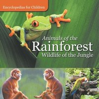 bokomslag Animals of the Rainforest Wildlife of the Jungle Encyclopedias for Children