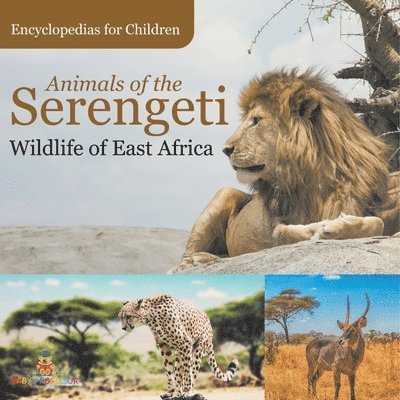 Animals of the Serengeti Wildlife of East Africa Encyclopedias for Children 1