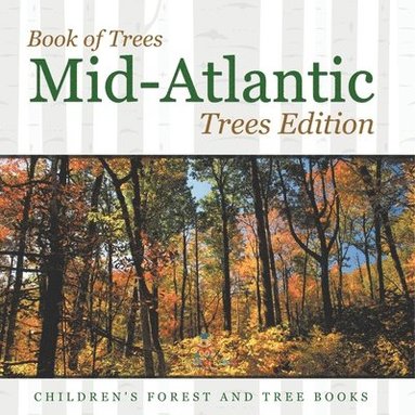 bokomslag Book of Trees Mid-Atlantic Trees Edition Children's Forest and Tree Books