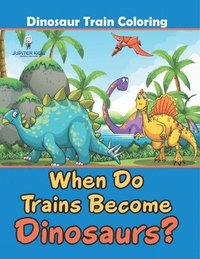 bokomslag When Do Trains Become Dinosaurs?
